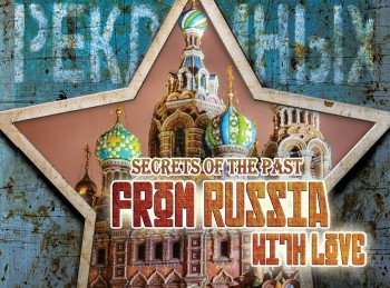 Secrets Of The Past: From Russia With Love Secrets Of The Past: From Russia With Love
